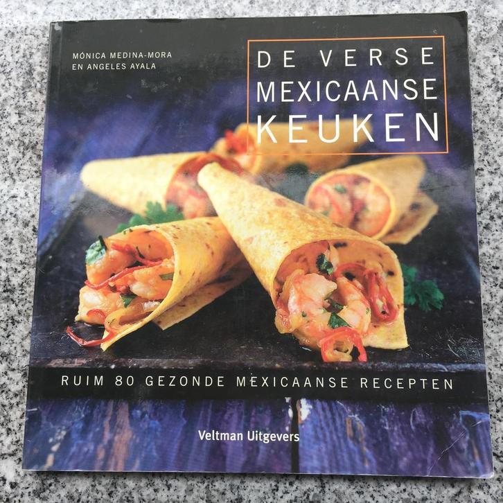 De verse Mexicaanse keuken, Boeken, Kookboeken, Zuid-Amerika, Nieuw, Voorgerechten en Soepen, Hoofdgerechten, Tapas, Hapjes en Dim Sum