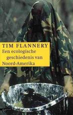 Een ecologische geschiedenis van Noord-Amerika 9789045004143, Boeken, Reisverhalen, T. Flannery, Gelezen, Verzenden