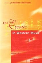 The Exotic in Western Music 9781555533199 Jonathan Bellman, Verzenden, Gelezen, Jonathan Bellman