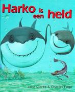 Harko Is Een Held 9789053418543 Juliette Clarke, Boeken, Verzenden, Gelezen, Juliette Clarke