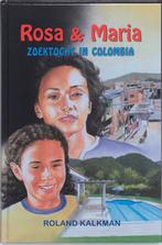ROSA EN MARIA ZOEKTOCHT IN COLOMBIA 9789033121289 R. Kalkman, Verzenden, Gelezen, R. Kalkman