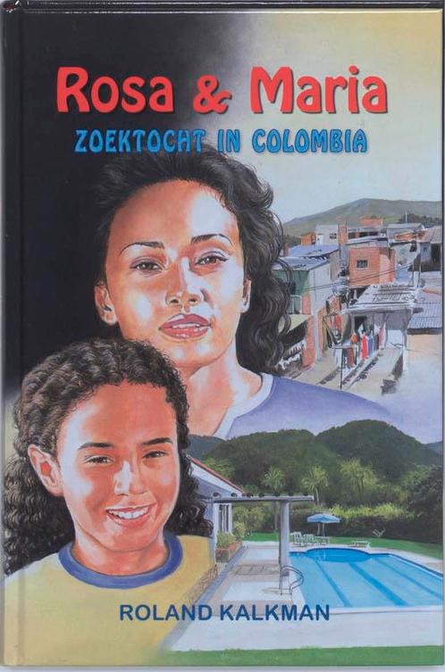 ROSA EN MARIA ZOEKTOCHT IN COLOMBIA 9789033121289 R. Kalkman, Boeken, Kinderboeken | Jeugd | 13 jaar en ouder, Gelezen, Verzenden