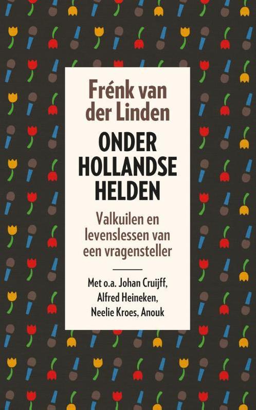 Onder Hollandse helden 9789024579105 Frénk van der Linden, Boeken, Literatuur, Zo goed als nieuw, Verzenden