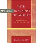 With Or Against The World? 9780742535220 James W. Skillen, Verzenden, Gelezen, James W. Skillen