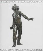 Willem van Tetrode, sculptor c. 1525-1580 9789040087813, Verzenden, Zo goed als nieuw, Frits Scholten