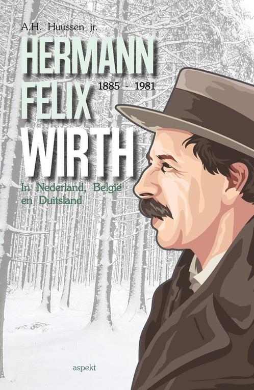 9789463384933 Hermann Felix Wirth 1885-1981 | Tweedehands, Boeken, Biografieën, Zo goed als nieuw, Verzenden