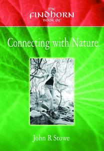 The Findhorn book of connecting with nature by John R Stowe, Boeken, Taal | Engels, Gelezen, Verzenden