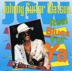 cd - Johnny Guitar Watson - Real Blues For Ya, Verzenden, Zo goed als nieuw