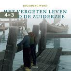 Het Vergeten Leven Rond De Zuiderzee 9789058978295 I. Wind, Boeken, Verzenden, Zo goed als nieuw, I. Wind