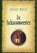 De heksenmeester - A. Rice 9789022538401 Anne Rice, Boeken, Fantasy, Verzenden, Zo goed als nieuw, Anne Rice