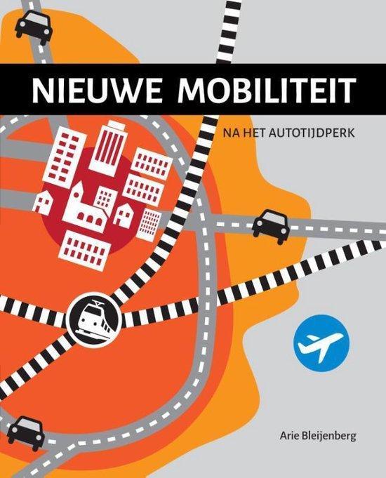 9789059729674 Nieuwe mobiliteit Arie Bleijenberg, Boeken, Informatica en Computer, Nieuw, Verzenden