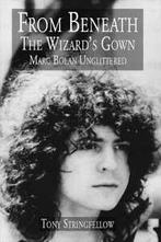 From beneath the wizards gown: Marc Bolan unglittered by, Gelezen, Tony Stringfellow, Verzenden