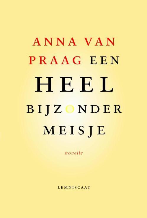 Een heel bijzonder meisje 9789047707745 Anna van Praag, Boeken, Romans, Gelezen, Verzenden