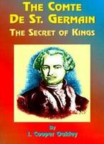 The Comte de St. Germain: The Secret of Kings.by, Boeken, Zo goed als nieuw, Cooper-Oakley, I., Verzenden