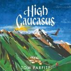 High Caucasus 9781472294807 Tom Parfitt, Verzenden, Gelezen, Tom Parfitt