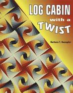 Log Cabin With A Twist 9780891458555 Barbara Kaempfer, Boeken, Verzenden, Gelezen, Barbara Kaempfer