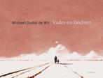 Vader en Dochter 9789025868697 Michael Dudok de Wit, Verzenden, Zo goed als nieuw, Michael Dudok de Wit