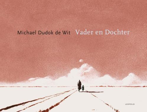 Vader en Dochter 9789025868697 Michael Dudok de Wit, Boeken, Kinderboeken | Kleuters, Zo goed als nieuw, Verzenden