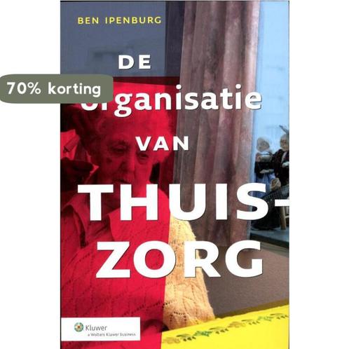 De organisatie van thuiszorg 9789013093520 Ben Ipenburg, Boeken, Economie, Management en Marketing, Gelezen, Verzenden