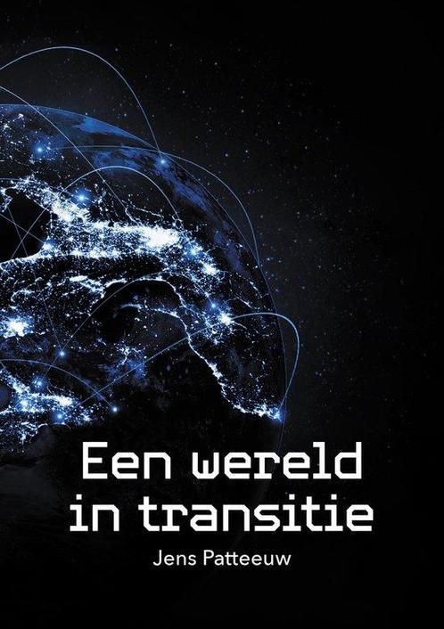 Een wereld in transitie 9789464611199 Jens Patteeuw, Boeken, Overige Boeken, Gelezen, Verzenden