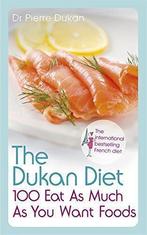 The Dukan Diet 100 Eat as Much as You Want Foods, Pierre, Gelezen, Dr Pierre Dukan, Verzenden