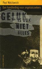 GELUK IS OOK NIET ALLES 9789060018675 P. Watzlawick, Boeken, Verzenden, Gelezen, P. Watzlawick