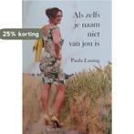 Als zelfs je naam niet van jou is 9789492782052 Paula Laning, Boeken, Verzenden, Zo goed als nieuw, Paula Laning