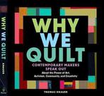 9781635860337 Why We Quilt: Contemporary Makers Speak Out..., Verzenden, Nieuw, Thomas Knauer