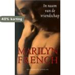 In naam van de vriendschap 9789029075268 Marilyn French, Verzenden, Gelezen, Marilyn French