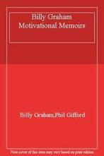 Billy Graham Motivational Memoirs By Billy Graham,Phil, Billy Graham, Phil Gifford, Zo goed als nieuw, Verzenden
