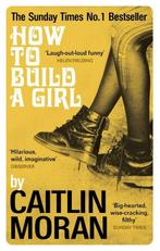 How to Build a Girl 9780091949013 Caitlin Moran, Boeken, Verzenden, Gelezen, Caitlin Moran