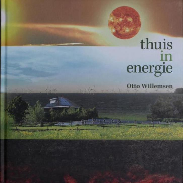 Thuis in energie 9789491705014 Otto Willemsen, Boeken, Techniek, Zo goed als nieuw, Verzenden
