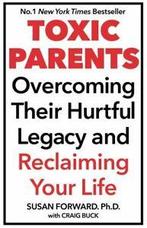 Toxic parents: overcoming their hurtful legacy and, Boeken, Verzenden, Gelezen, Dr Susan Forward