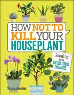 How Not to Kill Your Houseplant 9781465463302 Dk, Verzenden, Zo goed als nieuw, Dk