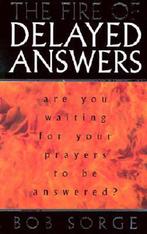 Fire of Delayed Answers 9780962118531 Bob Sorge, Verzenden, Zo goed als nieuw, Bob Sorge