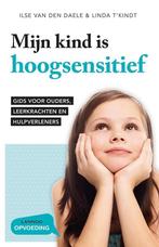Mijn kind is hoogsensitief 9789401453837 Linda TKindt, Boeken, Verzenden, Gelezen, Linda T'Kindt