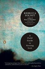 A Field Guide to Getting Lost. Solnit, Rebecca, Boeken, Reisgidsen, Rebecca Solnit, Zo goed als nieuw, Verzenden
