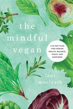 The Mindful Vegan 9781944648473 Lani Muelrath, Verzenden, Zo goed als nieuw, Lani Muelrath