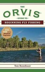The Orvis Guide to Beginning Fly Fishing: 101 Tips for the, Zo goed als nieuw, The Orvis Company, Tom Rosenbauer, Verzenden