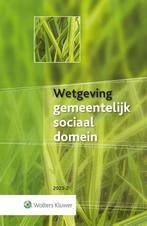 Wetgeving gemeentelijk sociaal domein 2023-2 9789013172195, Verzenden, Gelezen