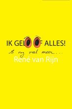Ik geloof alles & nog veel meer ... 9789078070030, Verzenden, Zo goed als nieuw, R. van Rijn