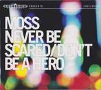 cd - Moss - Never Be Scared / Dont Be A Hero, Cd's en Dvd's, Verzenden, Zo goed als nieuw