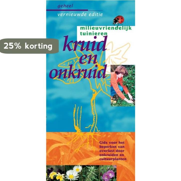 Kruid en onkruid / Milieuvriendelijk tuinieren 9789075280678, Boeken, Hobby en Vrije tijd, Zo goed als nieuw, Verzenden