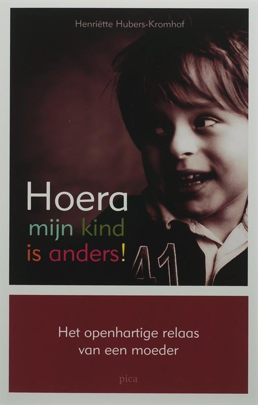 Hoera, mijn kind is anders! 9789077671252 H. Hubers-Kromhof, Boeken, Psychologie, Zo goed als nieuw, Verzenden