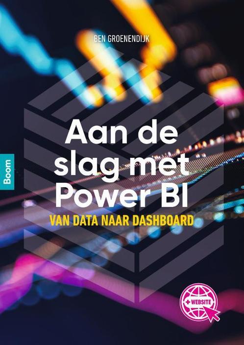 Aan de slag met Power BI 9789024428540 Ben Groenendijk, Boeken, Schoolboeken, Zo goed als nieuw, Verzenden