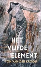 Het vijfde element - Ton van der Kroon - 9789402136791 - Pap, Boeken, Verzenden, Nieuw
