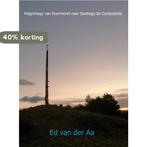 Pelgrimage van Roermond naar Santiago de Compostela /, Verzenden, Zo goed als nieuw, Ed van der Aa
