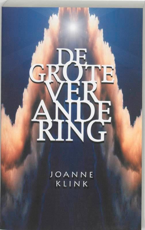 De grote verandering 9789025951399 Joanne Klink, Boeken, Esoterie en Spiritualiteit, Gelezen, Verzenden