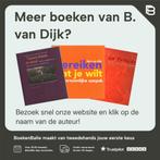 Bereiken wat je wilt 9789058713124 B. van Dijk, Boeken, Verzenden, Zo goed als nieuw, B. van Dijk