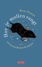 Hoe je mollen vangt en een wordt met de natuur 9789044541120, Verzenden, Zo goed als nieuw, Marc Hamer